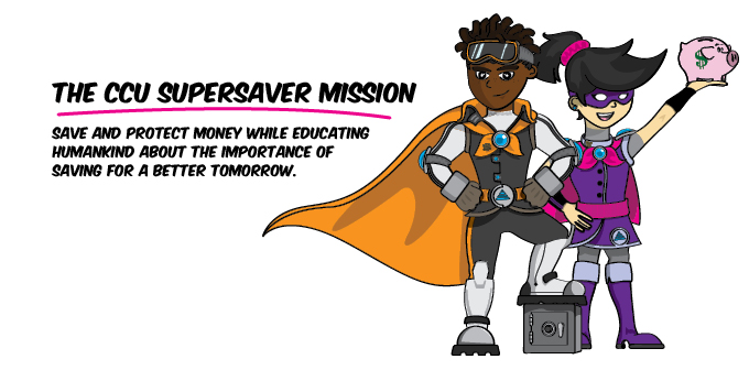 The CCU Supersaver Mission - Save and protect money while educating humankind about the importance of saving for a better tomorrow